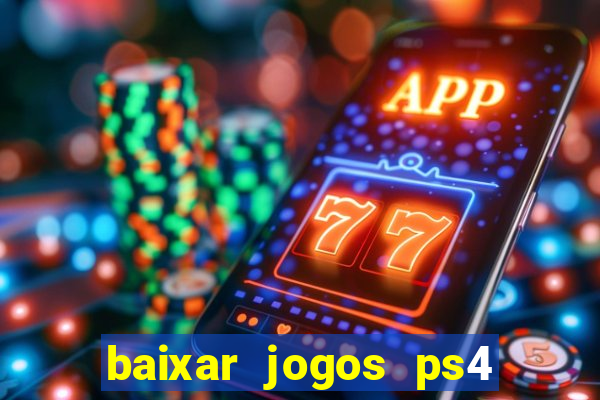 baixar jogos ps4 pkg pt-br